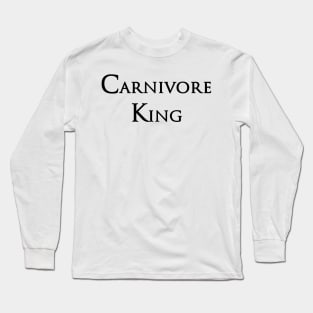 Carnivore King, Carnivore diet slogan T-shirt, for meat and steak lovers, keto friendly Long Sleeve T-Shirt